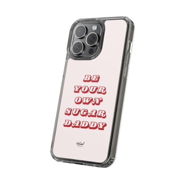 "Be Your Own Sugar Daddy" Clear Phone Case - Empowering and Trendy Accessory - Image 93