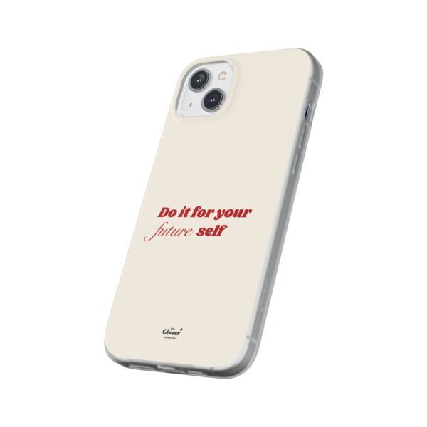 Inspirational Flexi Case - 'Do it for your future self' - Motivational Phone Cover - Image 155