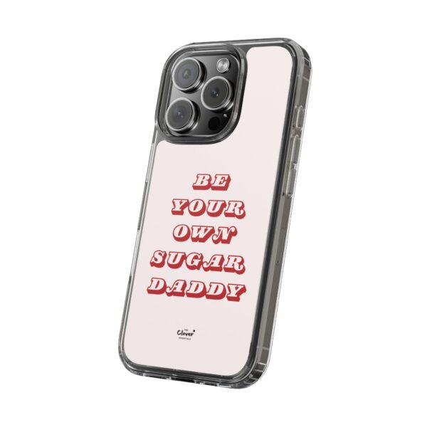 "Be Your Own Sugar Daddy" Clear Phone Case - Empowering and Trendy Accessory - Image 69