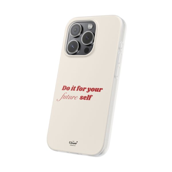 Inspirational Flexi Case - 'Do it for your future self' - Motivational Phone Cover - Image 221