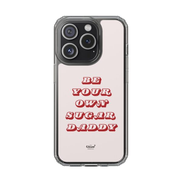 "Be Your Own Sugar Daddy" Clear Phone Case - Empowering and Trendy Accessory - Image 84