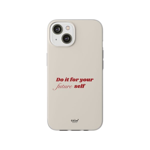 Inspirational Flexi Case - 'Do it for your future self' - Motivational Phone Cover - Image 144