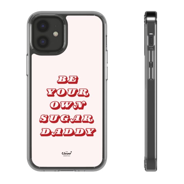 "Be Your Own Sugar Daddy" Clear Phone Case - Empowering and Trendy Accessory