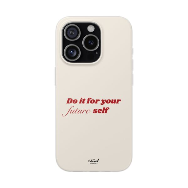 Inspirational Flexi Case - 'Do it for your future self' - Motivational Phone Cover - Image 220