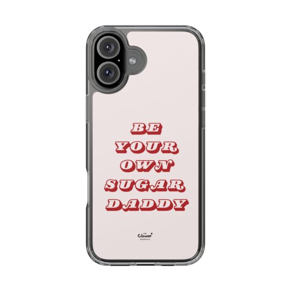 "Be Your Own Sugar Daddy" Clear Phone Case - Empowering and Trendy Accessory - Image 72