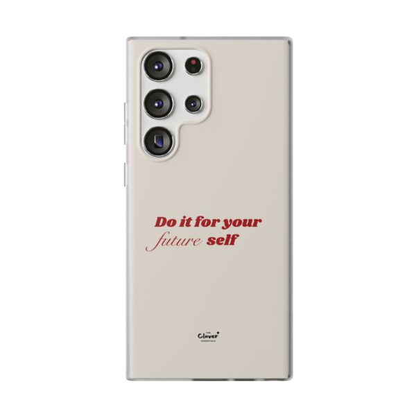 Inspirational Flexi Case - 'Do it for your future self' - Motivational Phone Cover - Image 168