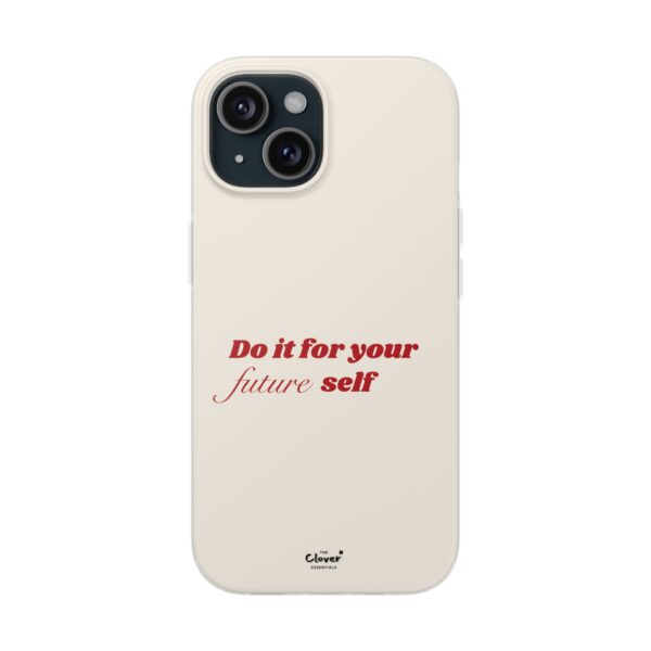 Inspirational Flexi Case - 'Do it for your future self' - Motivational Phone Cover - Image 200