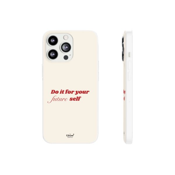 Inspirational Flexi Case - 'Do it for your future self' - Motivational Phone Cover - Image 94